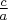 \frac{c}{a}