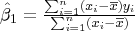 \hat{\beta}_1 = \frac{\sum_{i = 1}^n(x_i - \overline{x})y_i}{\sum_{i = 1}^n(x_i - \overline{x})}