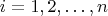 i = 1, 2, \ldots, n