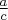 \frac{a}{c}