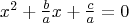 x^2 + \frac{b}{a}x + \frac{c}{a} = 0