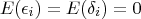 E(\epsilon_i) = E(\delta_i) = 0