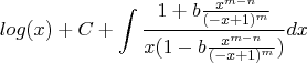 $log(x) + C+ \int  \frac{1 + b \frac{x^{m - n}}{(-x + 1)^{m}}}{x(1 - b \frac{x^{m - n}}{(-x + 1)^{m}})} dx $