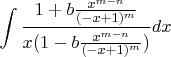 $\int \frac{1 + b \frac{x^{m - n}}{(-x + 1)^{m}}}{x(1 - b \frac{x^{m - n}}{(-x + 1)^{m}})} dx $