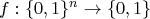 f: \{0,1\}^n \to \{0,1\}