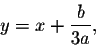 \begin{displaymath}y=x+\frac{b}{3a},\end{displaymath}