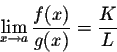 \begin{displaymath}\displaystyle \lim_{x \rightarrow a} \frac{f(x)}{g(x)} = \frac{K}{L}\end{displaymath}