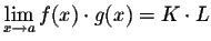 $\displaystyle \lim_{x \rightarrow a} f(x)\cdot g(x) = K\cdot L$