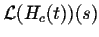 $\displaystyle {\cal L}(H_c(t))(s)$