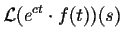 $\displaystyle {\cal L}(e^{ct}\cdot f(t))(s)$