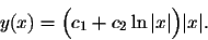 \begin{displaymath}y(x) = \Big(c_1 + c_2 \ln\vert x\vert\Big)\vert x\vert.\end{displaymath}