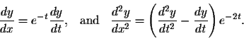 \begin{displaymath}\frac{dy}{dx} = e^{-t}\frac{dy}{dt},\;\;\;\mbox{and}\;\;\;
\f...
...{dx^2} = \left(\frac{d^2y}{dt^2} - \frac{dy}{dt}\right)e^{-2t}.\end{displaymath}