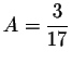 $\displaystyle A = \frac{3}{17}$