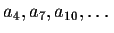 $a_4,a_7,a_{10},\ldots$