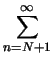 $\displaystyle \sum_{n=N+1}^{\infty}$