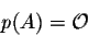 \begin{displaymath}p(A) = {\cal O}\end{displaymath}