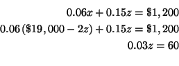 \begin{eqnarray*}
0.06x+0.15z =\$1,200 \\
0.06\left( \$19,000-2z\right) +0.15z =\$1,200 \\
0.03z =60 \\
\end{eqnarray*}