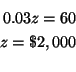 \begin{eqnarray*}
0.03z =60 \\
z =\$2,000 \\
\end{eqnarray*}