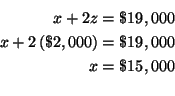 \begin{eqnarray*}
x+2z =\$19,000 \\
x+2\left( \$2,000\right) =\$19,000 \\
x =\$15,000 \\
\end{eqnarray*}