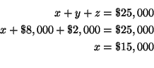 \begin{eqnarray*}
x+y+z =\$25,000 \\
x+\$8,000+\$2,000 =\$25,000 \\
x =\$15,000 \\
\end{eqnarray*}