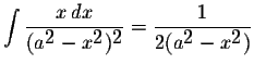 $\displaystyle \int\displaystyle \frac{x\,dx}{(a^{\displaystyle2}-x^{\displaysty...
...isplaystyle2}}=\displaystyle \frac{1}{2(a^{\displaystyle2}-x^{\displaystyle2})}$