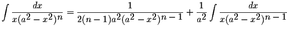 $\displaystyle \int\displaystyle \frac{dx}{x(a^{\displaystyle2}-x^{\displaystyle...
...aystyle \frac{dx}{x(a^{\displaystyle2}-x^{\displaystyle2})^{\displaystyle n-1}}$