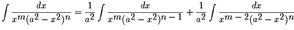 $\displaystyle \int\displaystyle \frac{dx}{x^{\displaystyle m}(a^{\displaystyle2...
...x^{\displaystyle m-2}(a^{\displaystyle2}-x^{\displaystyle2})^{\displaystyle n}}$