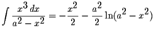 $\displaystyle \int\displaystyle \frac{x^{\displaystyle3}\,dx}{a^{\displaystyle2...
...laystyle \frac{a^{\displaystyle2}}{2}\ln(a^{\displaystyle2}-x^{\displaystyle2})$