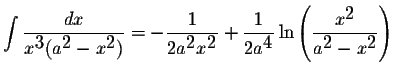 $\displaystyle \int\displaystyle \frac{dx}{x^{\displaystyle3}(a^{\displaystyle2}...
...aystyle \frac{x^{\displaystyle2}}{a^{\displaystyle2}-x^{\displaystyle2}}\right)$