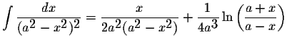 $\displaystyle \int\displaystyle \frac{dx}{(a^{\displaystyle2}-x^{\displaystyle2...
...tyle \frac{1}{4a^{\displaystyle3}}\ln\left(\displaystyle \frac{a+x}{a-x}\right)$