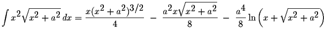 $\displaystyle \int x^{\displaystyle2}\displaystyle \sqrt{x^{\displaystyle2}+a^{...
...{8}\ln\left(x+\displaystyle \sqrt{x^{\displaystyle2}+a^{\displaystyle2}}\right)$