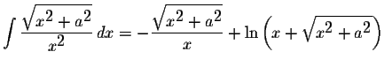 $\displaystyle \int\displaystyle \frac{\displaystyle \sqrt{x^{\displaystyle2}+a^...
...x}+\ln\left(x+\displaystyle \sqrt{x^{\displaystyle2}+a^{\displaystyle2}}\right)$