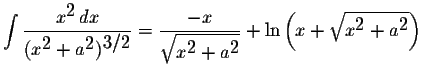 $\displaystyle \int\displaystyle \frac{x^{\displaystyle2}\,dx}{(x^{\displaystyle...
...}}+\ln\left(x+\displaystyle \sqrt{x^{\displaystyle2}+a^{\displaystyle2}}\right)$