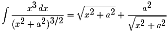 $\displaystyle \int\displaystyle \frac{x^{\displaystyle3}\,dx}{(x^{\displaystyle...
...a^{\displaystyle2}}{\displaystyle \sqrt{x^{\displaystyle2}+a^{\displaystyle2}}}$