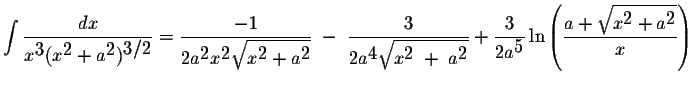 $\displaystyle \int\displaystyle \frac{dx}{x^{\displaystyle3}(x^{\displaystyle2}...
...e \frac{a+\displaystyle \sqrt{x^{\displaystyle2}+a^{\displaystyle2}}}{x}\right)$