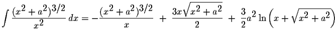 $\displaystyle \int\displaystyle \frac{(x^{\displaystyle2}+a^{\displaystyle2})^{...
...e2}\ln\left(x+\displaystyle \sqrt{x^{\displaystyle2}+a^{\displaystyle2}}\right)$