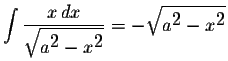 $\displaystyle \int\displaystyle \frac{x\,dx}{\displaystyle \sqrt{a^{\displaysty...
...^{\displaystyle2}}}=-\displaystyle \sqrt{a^{\displaystyle2}-x^{\displaystyle2}}$