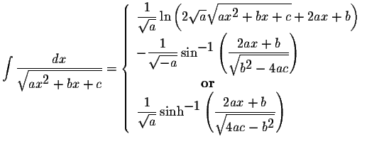 $\displaystyle \int\displaystyle \frac{dx}{\displaystyle \sqrt{ax^{\displaystyle...
...2ax+b}{\displaystyle \sqrt{4ac-b^{\displaystyle2}}}\right)
\end{array} \right.$