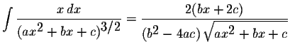 $\displaystyle \int\displaystyle \frac{x\,dx}{(ax^{\displaystyle2}+bx+c)^{\displ...
...x+2c)}{(b^{\displaystyle2}-4ac)\,\displaystyle \sqrt{ax^{\displaystyle2}+bx+c}}$