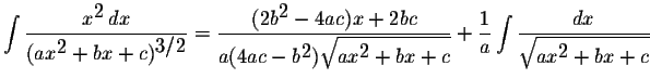 $\displaystyle \int\displaystyle \frac{x^{\displaystyle2}\,dx}{(ax^{\displaystyl...
...tyle \int\displaystyle \frac{dx}{\displaystyle \sqrt{ax^{\displaystyle2}+bx+c}}$