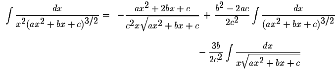 $\displaystyle
\begin{array}{lcccl}
\displaystyle \int\displaystyle \frac{dx}{x^...
...playstyle \frac{dx}{x\displaystyle \sqrt{ax^{\displaystyle2}+bx+c}}
\end{array}$