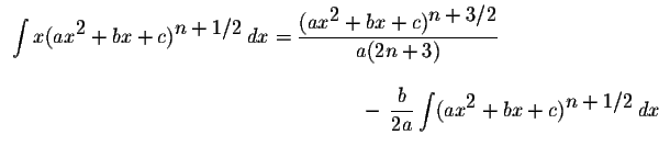 $\begin{array}{llll}
\displaystyle \int x(ax^{\displaystyle2}+bx+c)^{\displaysty...
...splaystyle \int(ax^{\displaystyle2}+bx+c)^{\displaystyle n+1/2}\,dx
\end{array}$