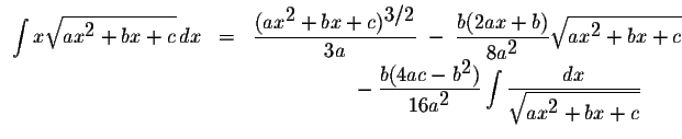 $\displaystyle
\begin{array}{lclcl}
\displaystyle \int x\displaystyle \sqrt{ax^{...
...splaystyle \frac{dx}{\displaystyle \sqrt{ax^{\displaystyle2}+bx+c}}
\end{array}$