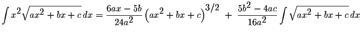 $\displaystyle \int x^{\displaystyle2}\displaystyle \sqrt{ax^{\displaystyle2}+bx...
...playstyle2}}\displaystyle \int\displaystyle \sqrt{ax^{\displaystyle2}+bx+c}\,dx$