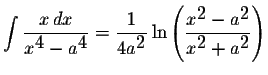 $\displaystyle \int\displaystyle \frac{x\,dx}{x^{\displaystyle4}-a^{\displaystyl...
...isplaystyle2}-a^{\displaystyle2}}{x^{\displaystyle2}+a^{\displaystyle2}}\right)$