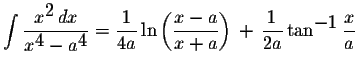 $\displaystyle \int\displaystyle \frac{x^{\displaystyle2}\,dx}{x^{\displaystyle4...
...)\,+\,\displaystyle \frac{1}{2a}\tan^{\displaystyle-1}\displaystyle \frac{x}{a}$