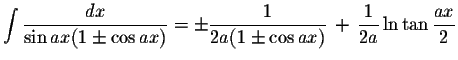 $\displaystyle \int\displaystyle \frac{dx}{\sin ax(1\pm\cos ax)}=\pm\displaystyl...
...a(1\pm\cos ax)}\,+\,\displaystyle \frac{1}{2a}\ln\tan\displaystyle \frac{ax}{2}$