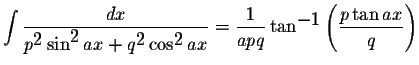 $\displaystyle \int\displaystyle \frac{dx}{p^{\displaystyle2}\sin^{\displaystyle...
...frac{1}{apq}\tan^{\displaystyle-1}\left(\displaystyle \frac{p\tan ax}{q}\right)$