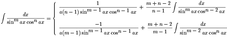 $\displaystyle \int\displaystyle \frac{dx}{\sin^{\displaystyle m}ax\cos^{\displa...
...ac{dx}{\sin^{\displaystyle m-2}ax\cos^{\displaystyle n}ax}
\end{array} \right.$