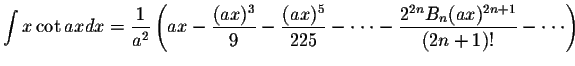 $\displaystyle\int x \cot ax dx=\displaystyle \frac{1}{a^2}\left(ax-\displaystyl...
...ot-\displaystyle \frac{2^{2n}B_{n}(ax)^{2n+1}}{(2n+1)!}-\cdot\cdot\cdot \right)$